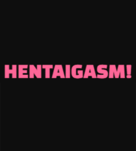 Hentaigasm